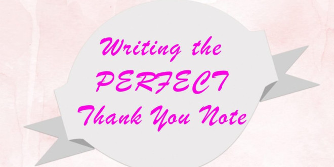 Writing the PERFECT Thank You Note!